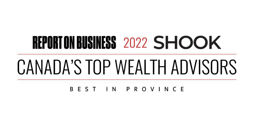 Report on Business. 2022 SHOOK Canada's Top Wealth Advisors. Best in Province.