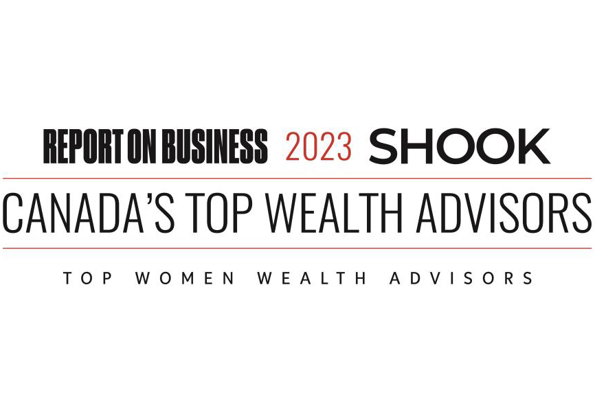 Report on Business 2023 SHOOK. Canada’s Top Wealth Advisors. Top Women Wealth Advisors