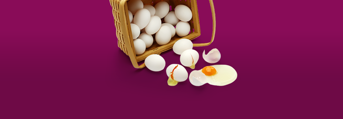 Don’t put all your eggs in one basket